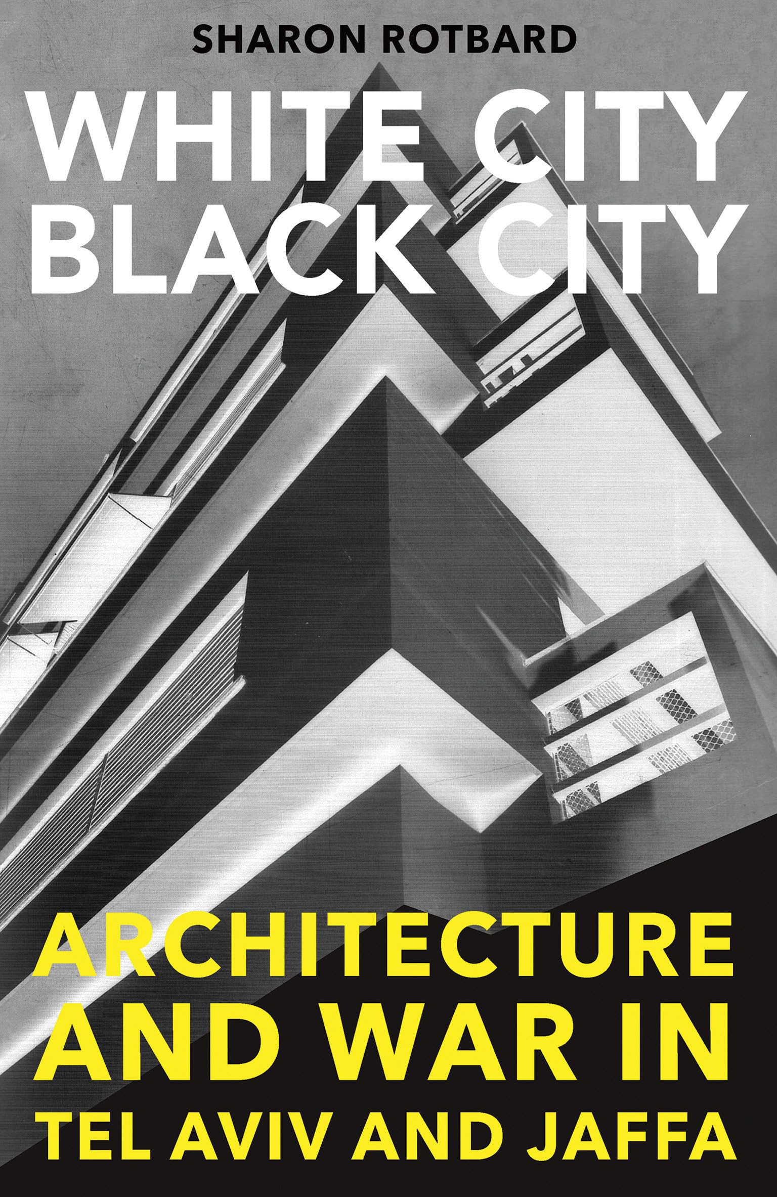 White City, Black City: Architecture and War in Tel Aviv and Jaffa