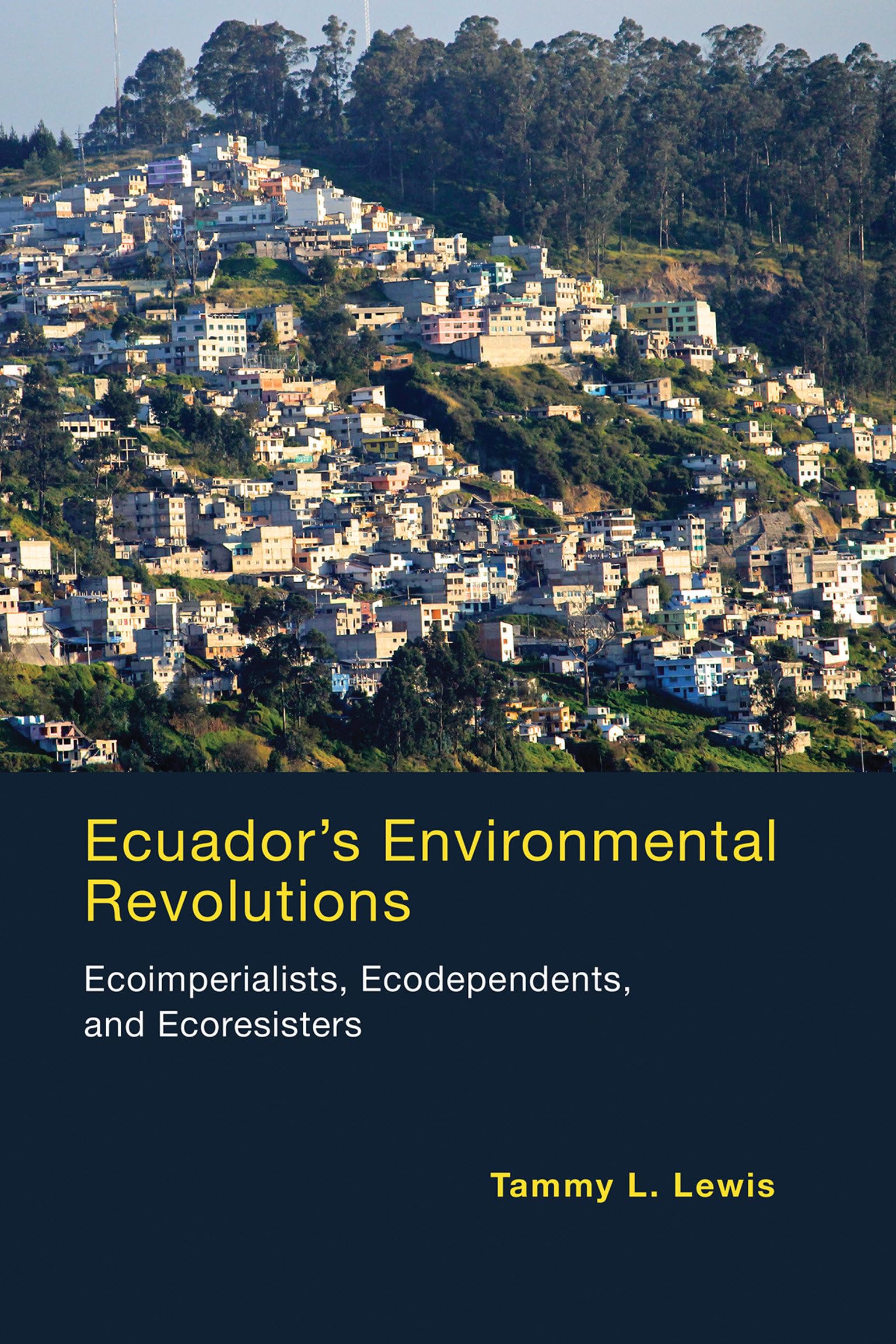 Ecuador's Environmental Revolutions: Ecoimperialists, Ecodependents, and Ecoresisters (Mit Press)