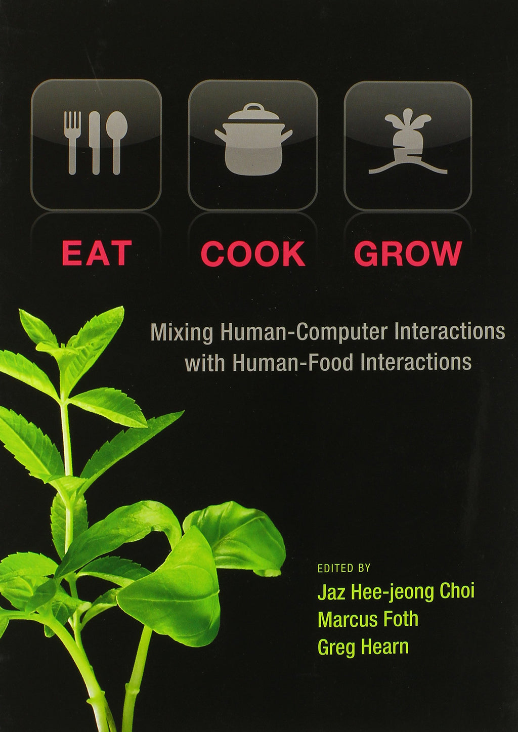 Eat, Cook, Grow: Mixing Human-Computer Interactions With Human-Food Interactions