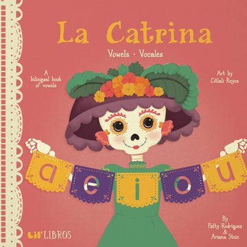 La Catrina: Vowels / Vocales: A Bilingual Book of Vowels (Lil' Libros)