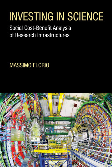 Investing in Science: Social Cost-Benefit Analysis of Research Infrastructures (Mit Press)
