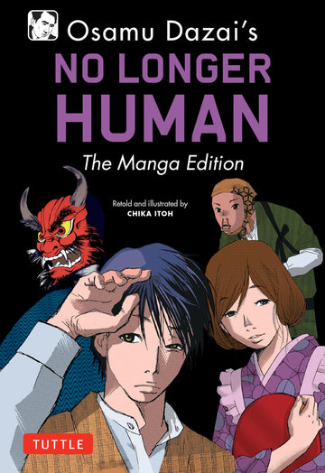 Osamu Dazai's No Longer Human: The Manga Edition (Tuttle Japanese Classics in Manga)