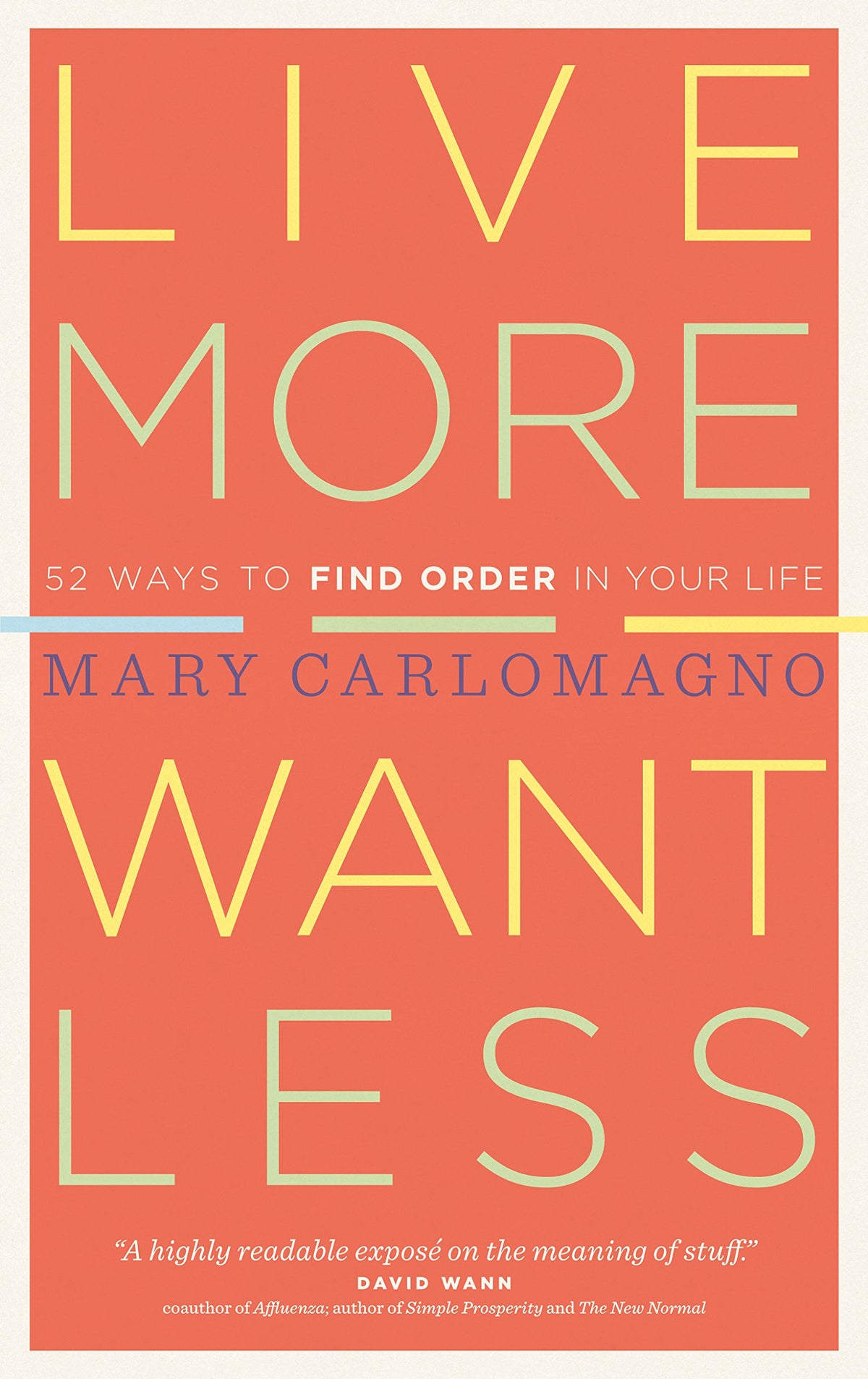 Live More, Want Less: 52 Ways to Find Order in Your Life