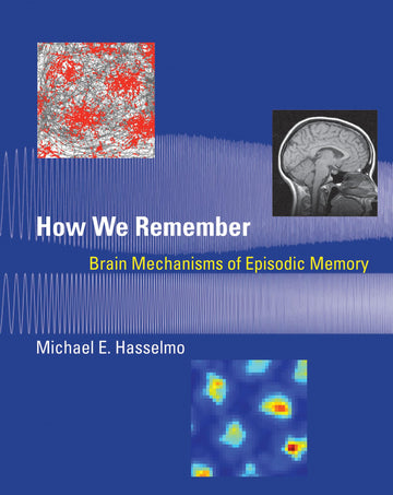 How We Remember: Brain Mechanisms of Episodic Memory (Mit Press)