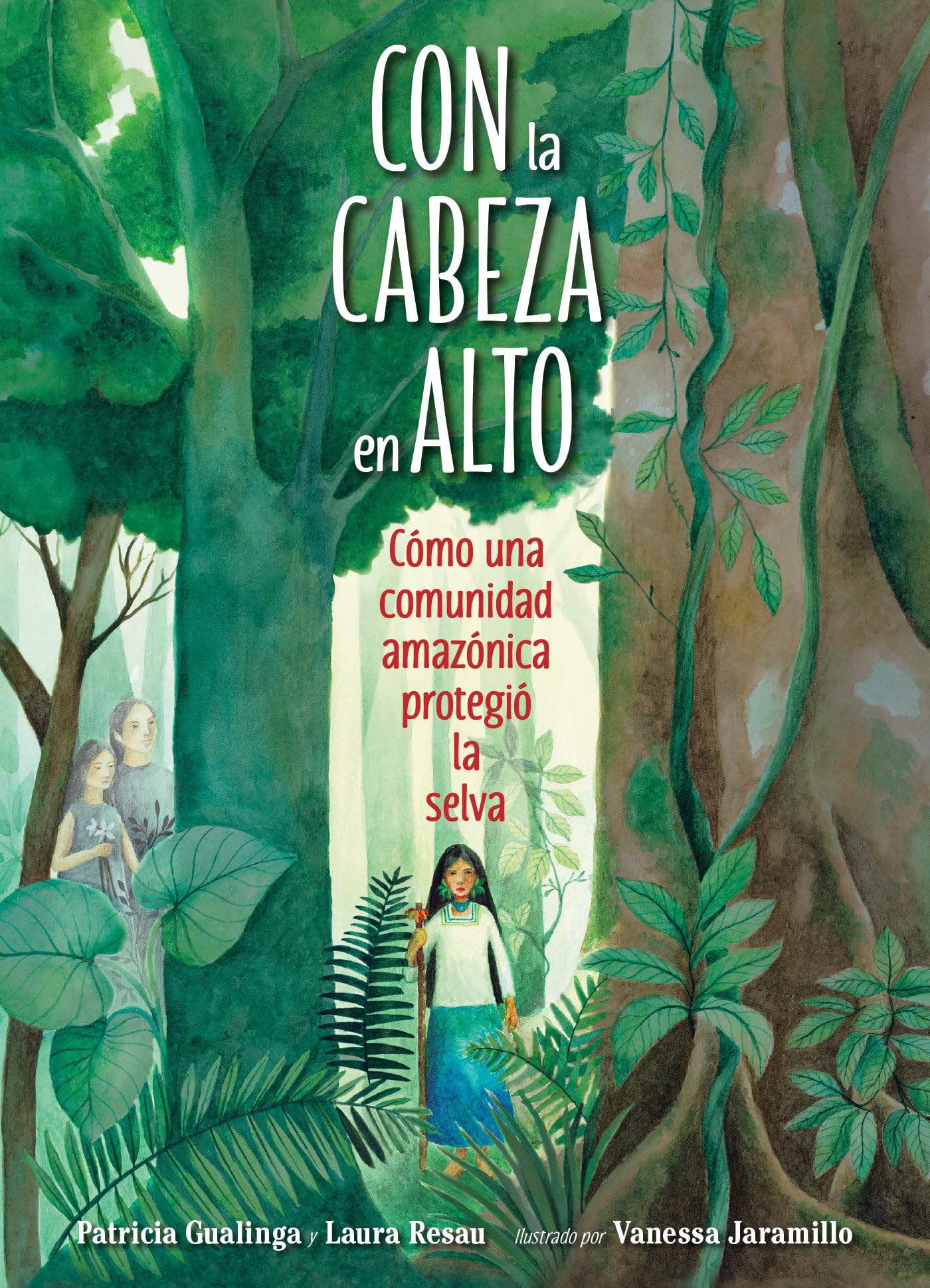 Con la cabeza en alto (Spanish Edition): Cómo una comunidad amazónica protegió la selva