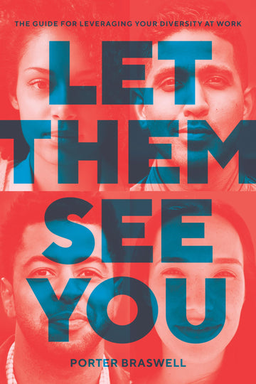 Let Them See You: The Guide for Leveraging Your Diversity at Work