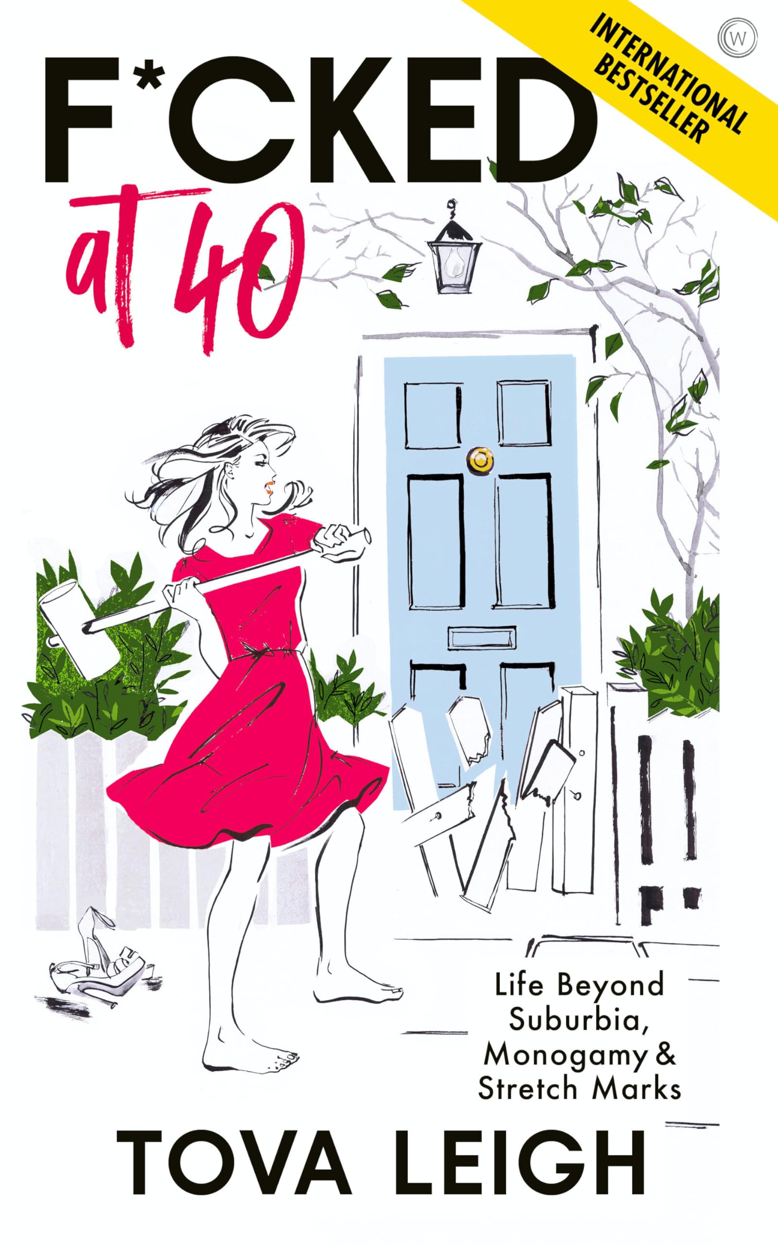 F*cked at 40: Life Beyond Suburbia, Monogamy and Stretch Marks
