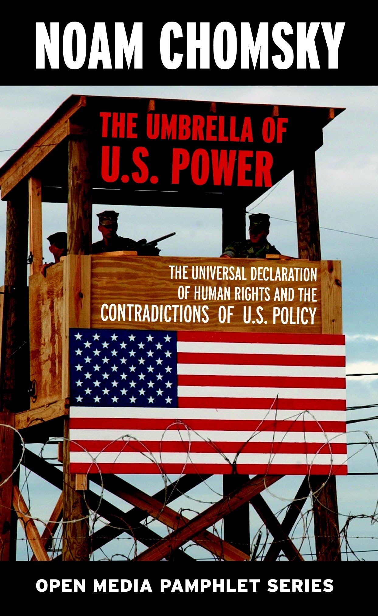 The Umbrella of U.S. Power: The Universal Declaration of Human Rights and the Contradictions of U.S. Policy (Open Media Series)