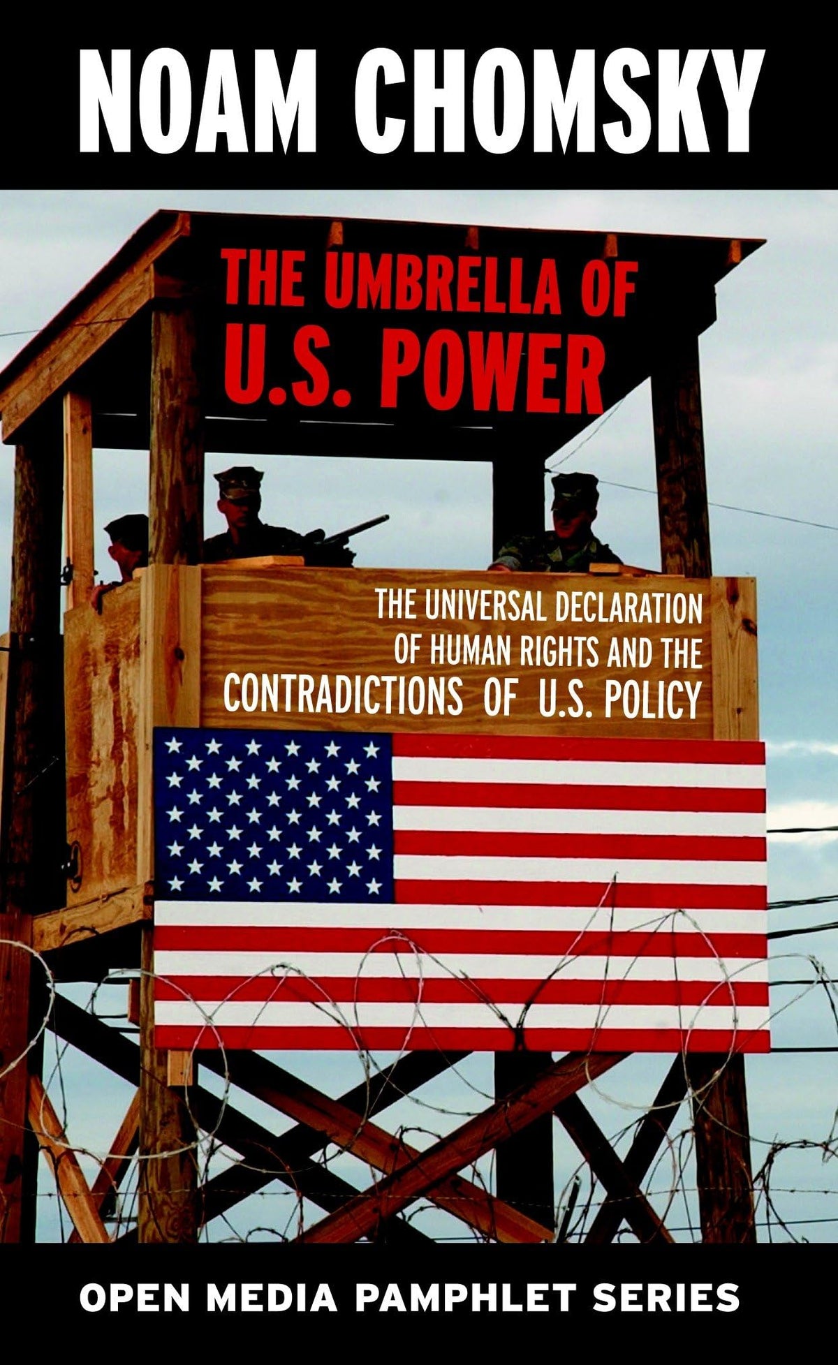The Umbrella of U.S. Power: The Universal Declaration of Human Rights and the Contradictions of U.S. Policy (Open Media Series)