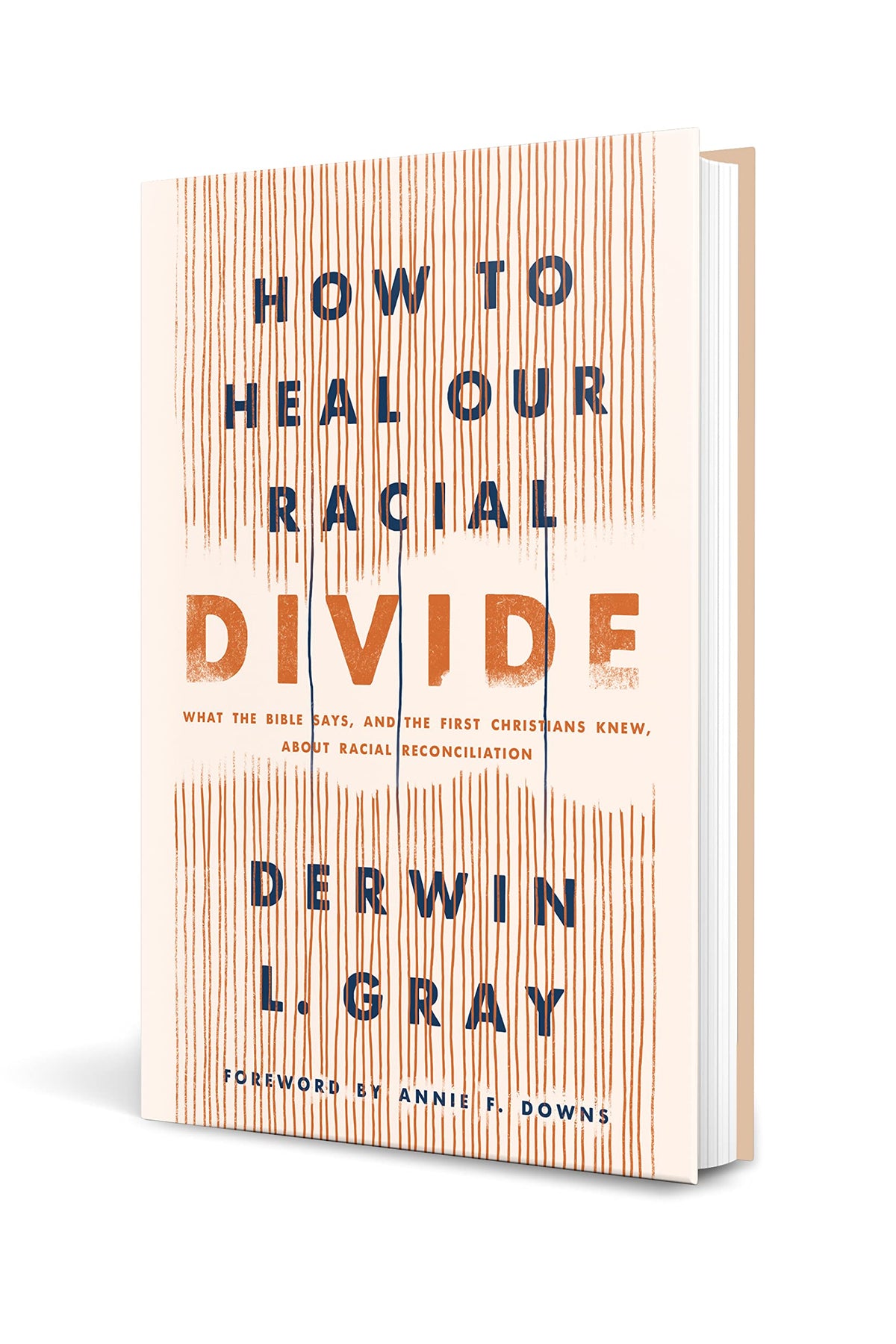 How to Heal Our Racial Divide: What the Bible Says, and the First Christians Knew, about Racial Reconciliation