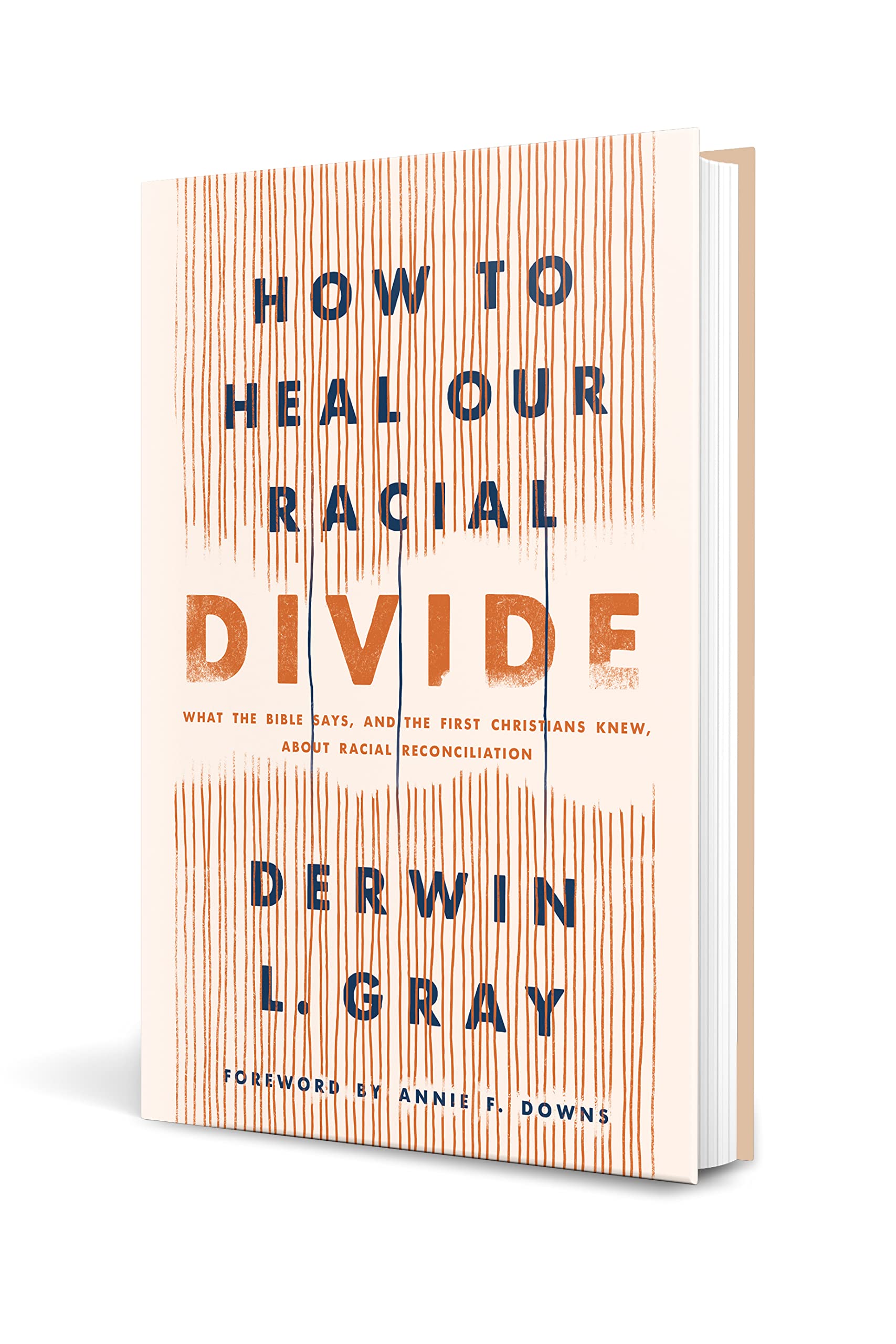 How to Heal Our Racial Divide: What the Bible Says, and the First Christians Knew, about Racial Reconciliation