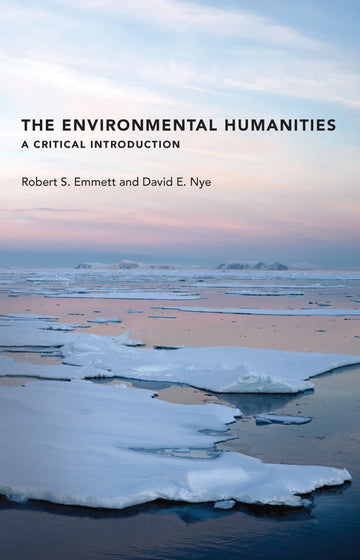 The Environmental Humanities: A Critical Introduction (Mit Press)