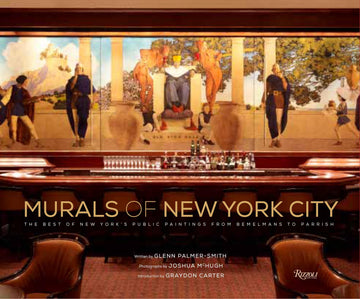 Murals of New York City: The Best of New York's Public Paintings from Bemelmans to Parrish