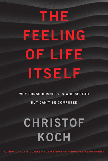 The Feeling of Life Itself: Why Consciousness Is Widespread but Can't Be Computed