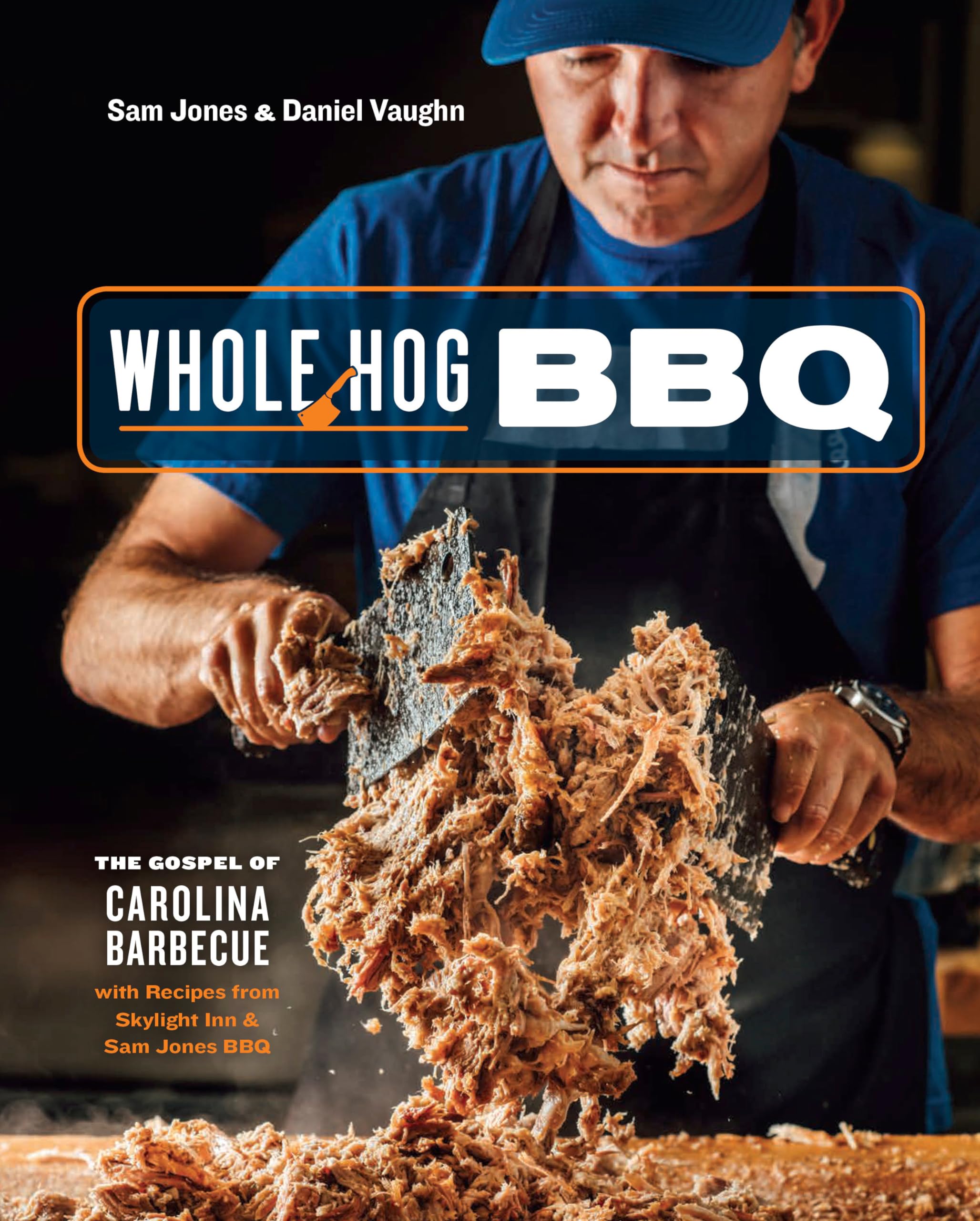 Whole Hog BBQ: The Gospel of Carolina Barbecue with Recipes from Skylight Inn and Sam Jones BBQ[A Cookbook]