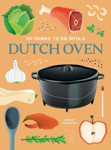 101 Things to Do With a Dutch Oven, new edition (101 Cookbooks)