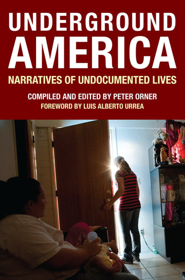 Underground America: Narratives of Undocumented Lives (Voice of Witness)