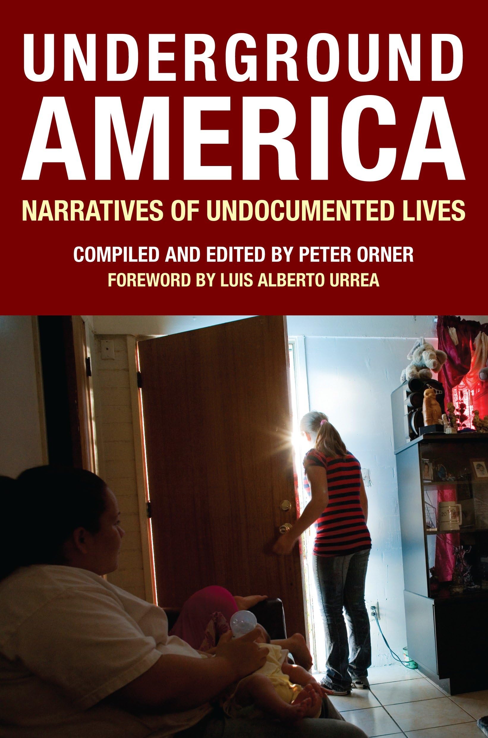 Underground America: Narratives of Undocumented Lives (Voice of Witness)