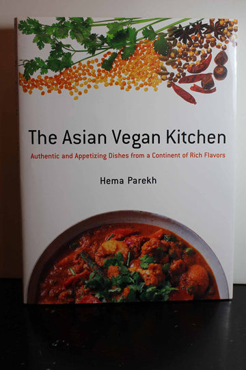 The Asian Vegan Kitchen: Authentic and Appetizing Dishes from a Continent of Rich Flavors
