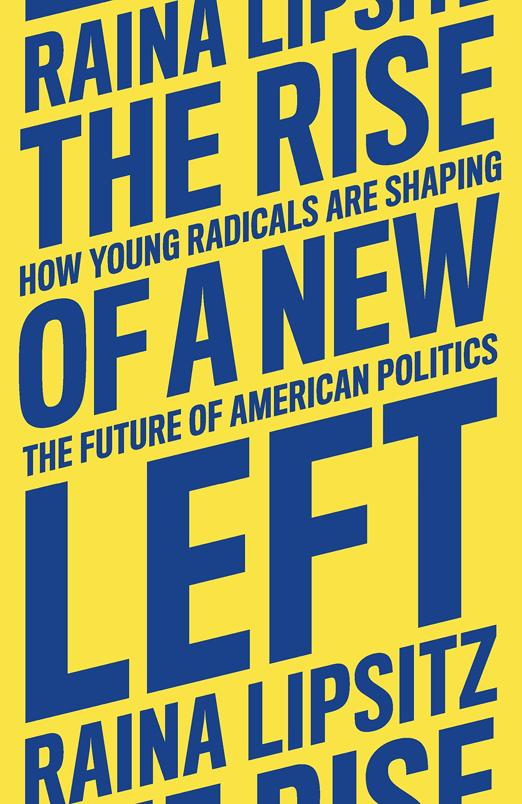 The Rise of a New Left: How Young Radicals Are Shaping the Future of American Politics