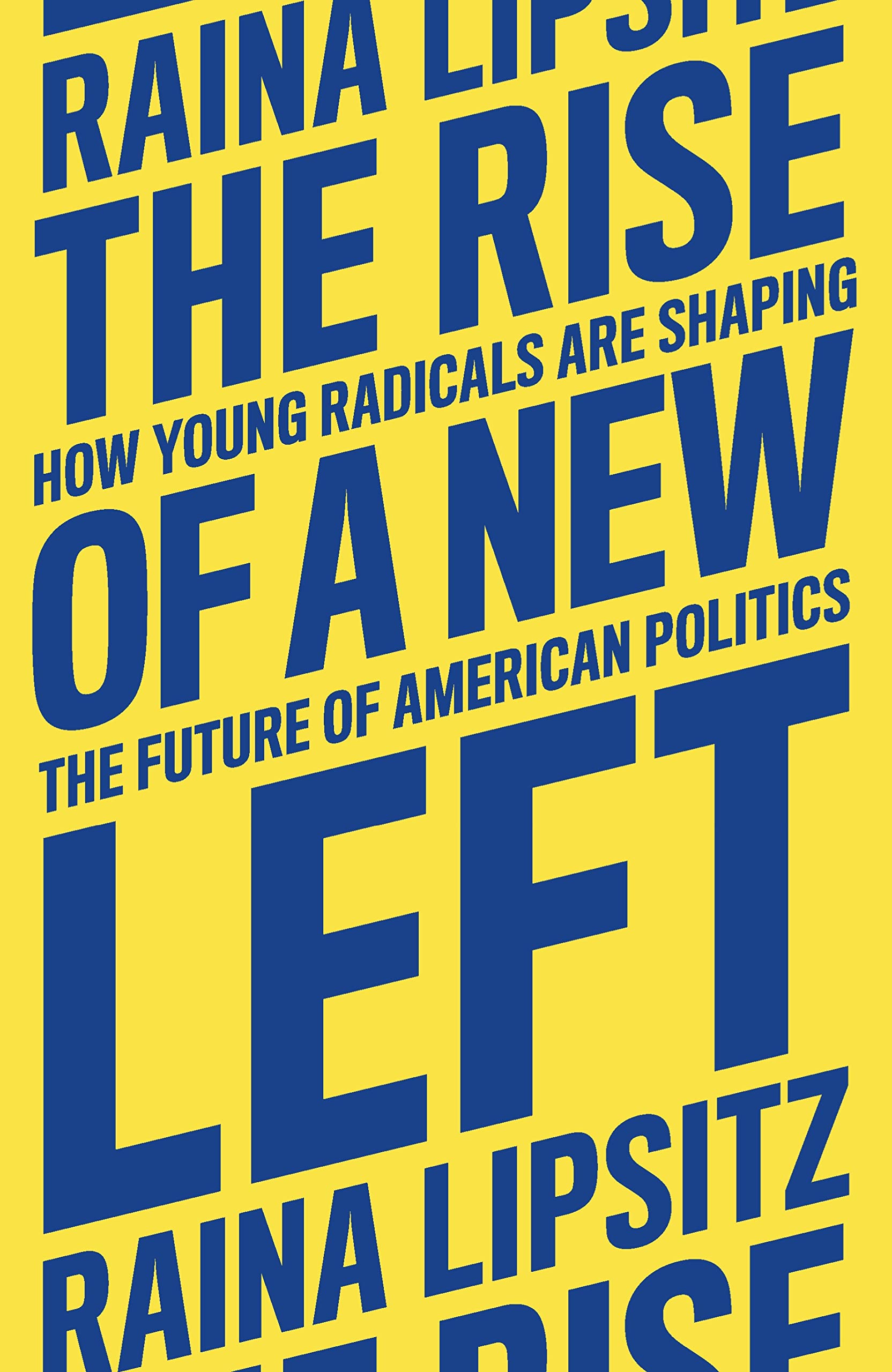 The Rise of a New Left: How Young Radicals Are Shaping the Future of American Politics
