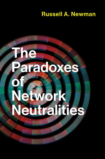 The Paradoxes of Network Neutralities (Information Policy)