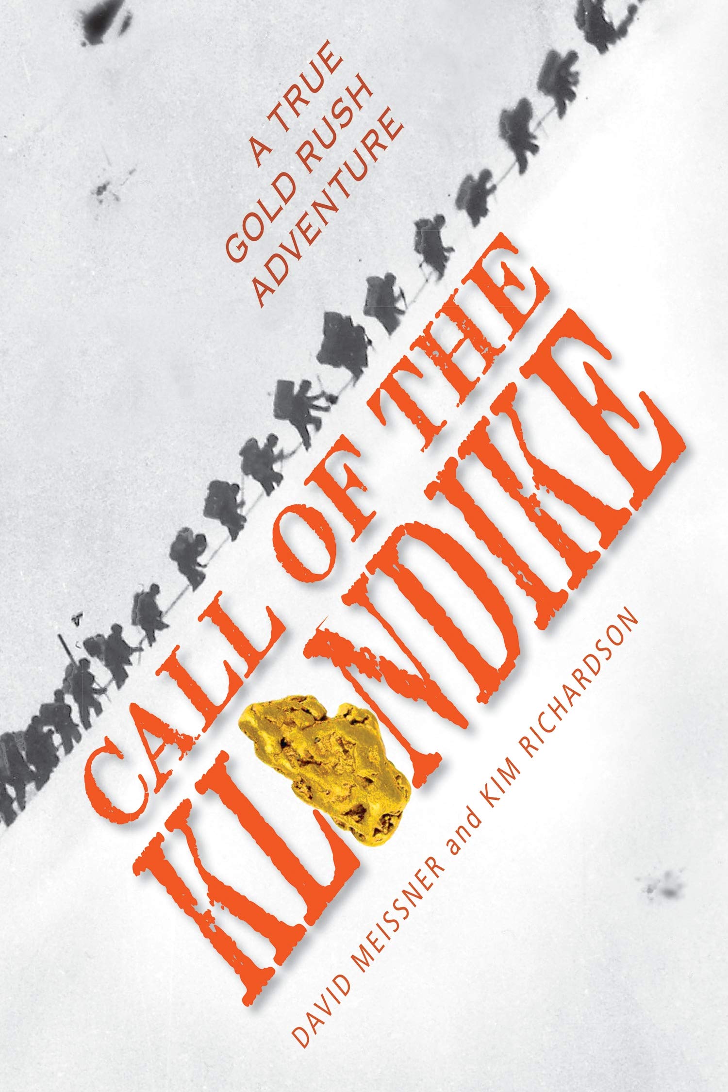 Call of the Klondike: A True Gold Rush Adventure