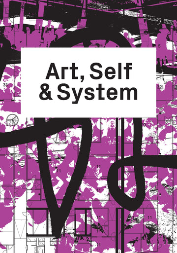 Art, Self & System (Sternberg Press)