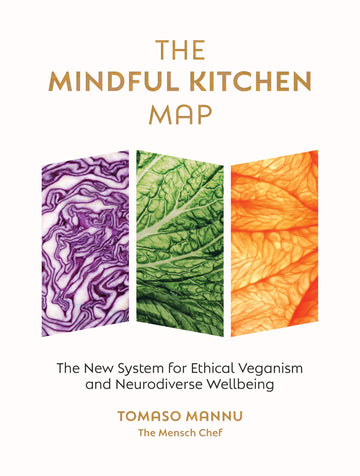 The Mindful Kitchen Map: The new system for ethical veganism and neurodiverse wellbeing
