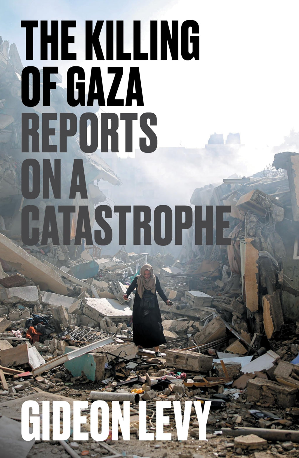 The Killing of Gaza: Reports on a Catastrophe