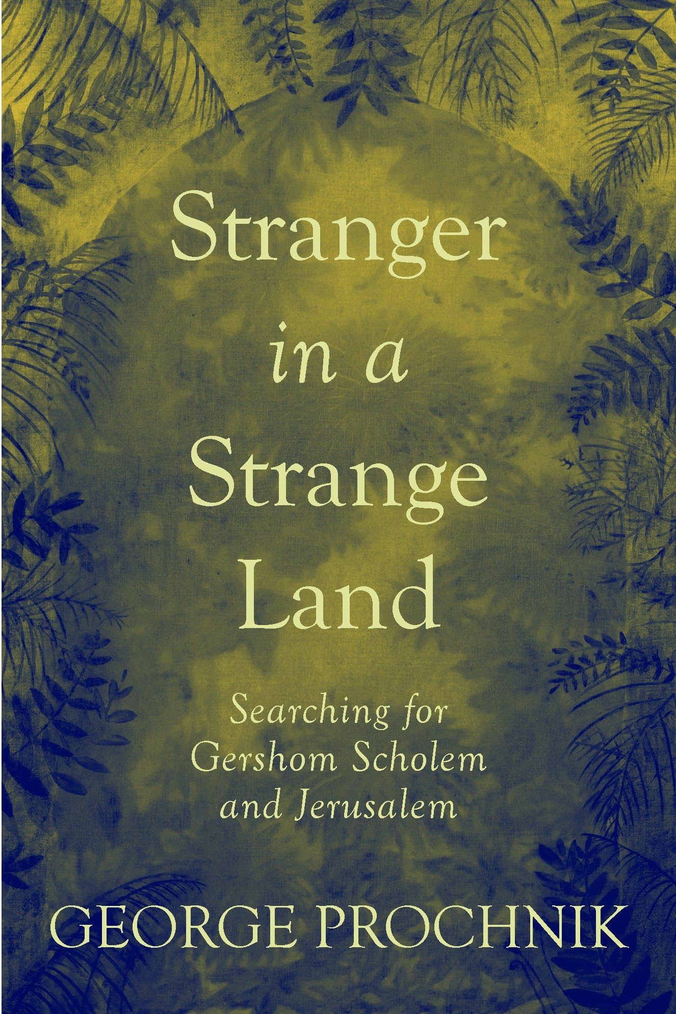 Stranger in a Strange Land: Searching for Gershom Scholem and Jerusalem