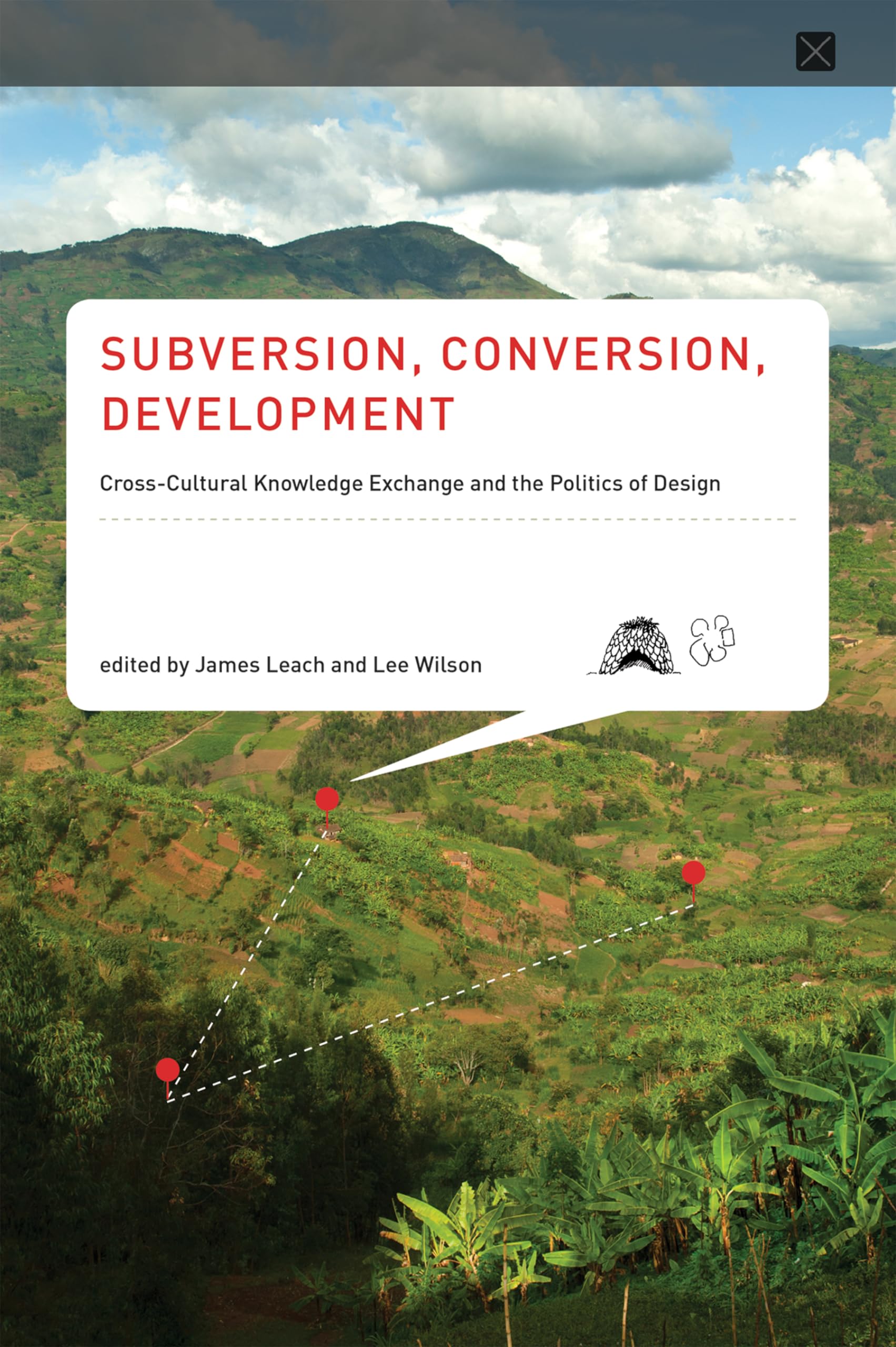 Subversion, Conversion, Development: Cross-Cultural Knowledge Exchange and the Politics of Design (Infrastructures)