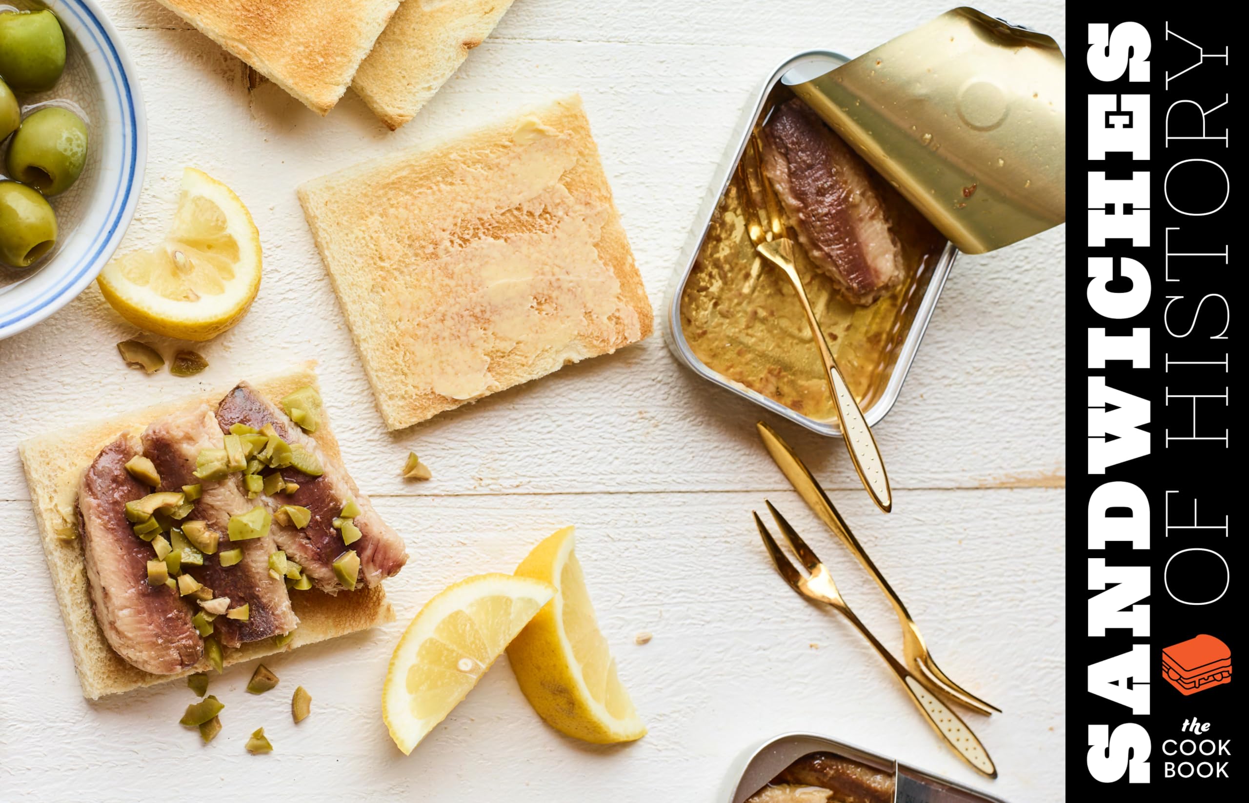 Sandwiches of History: The Cookbook: All the Best (and Most Surprising) Things People Have Put Between Slices of Bread