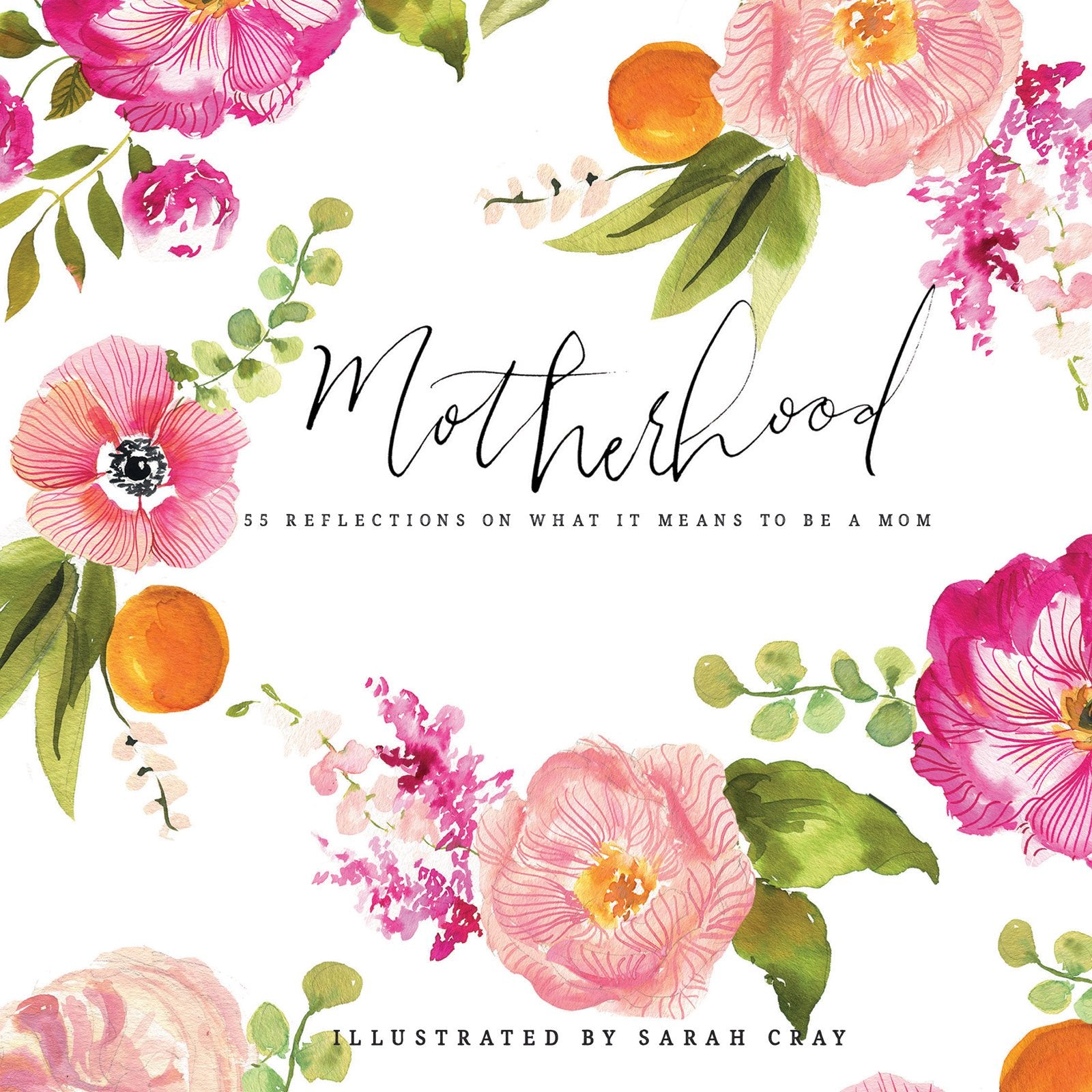Motherhood: 55 Reflections on What It Means to Be a Mom (Sarah Cray)