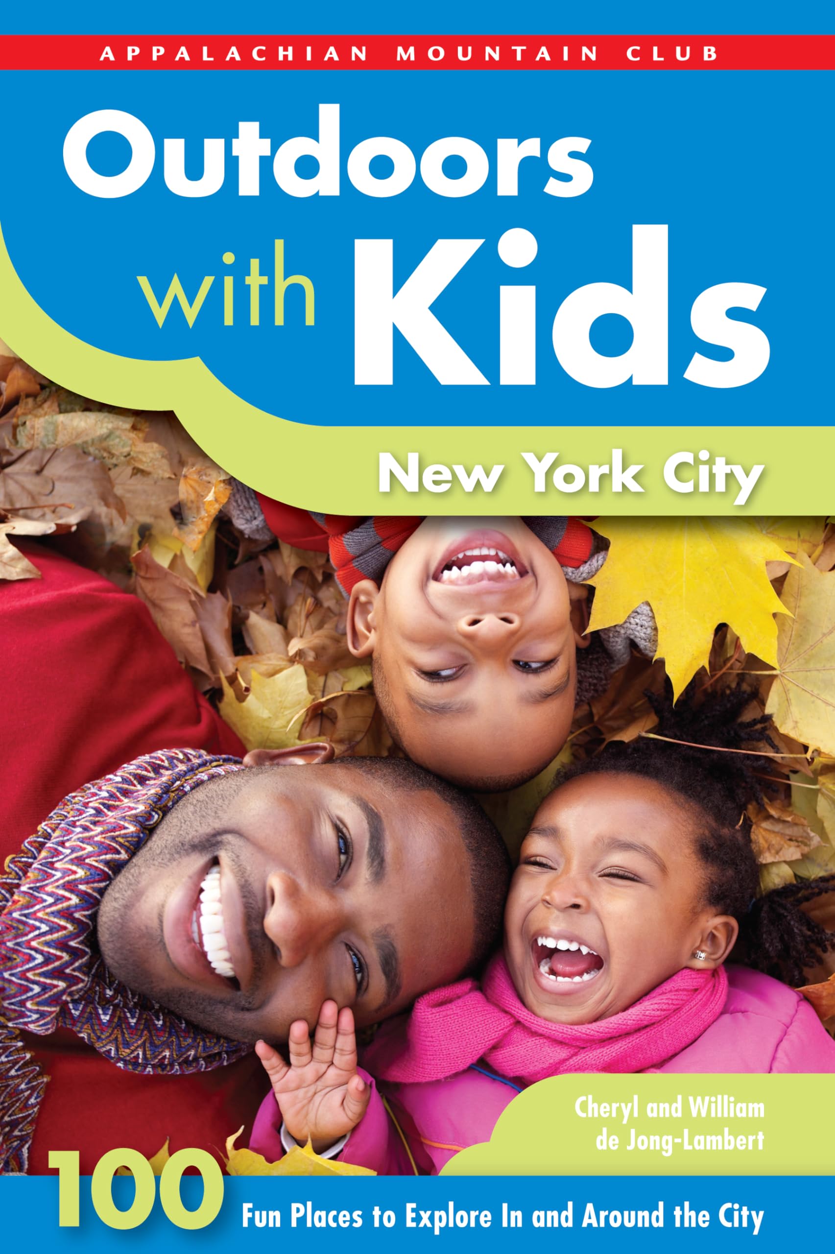 Outdoors with Kids New York City: 100 Fun Places To Explore In And Around The City (AMC Outdoors with Kids)