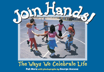 Join Hands!: The Ways We Celebrate Life