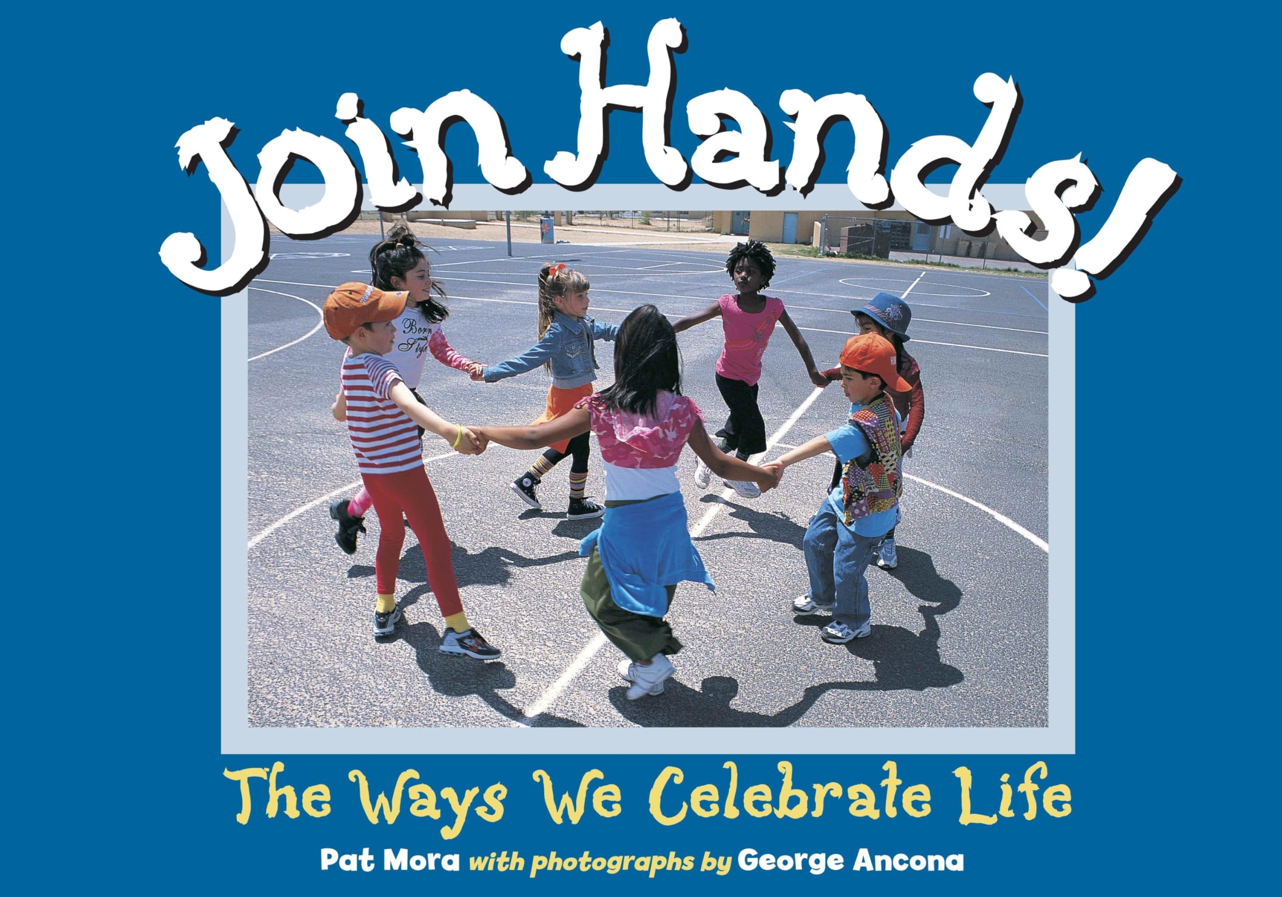 Join Hands!: The Ways We Celebrate Life