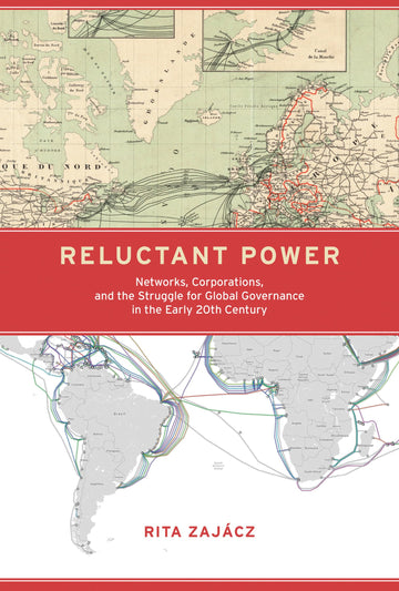Reluctant Power: Networks, Corporations, and the Struggle for Global Governance in the Early 20th Century (Information Policy)