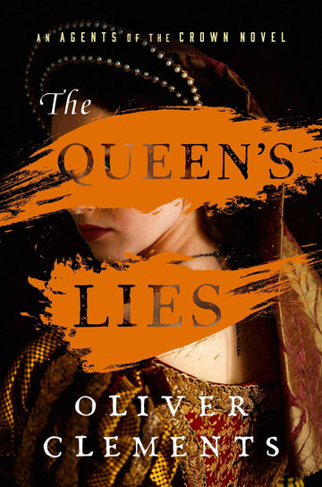 The Queen's Lies: A Novel (An Agents of the Crown Novel)