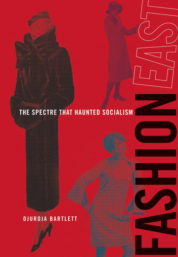 FashionEast: The Spectre that Haunted Socialism (Mit Press)
