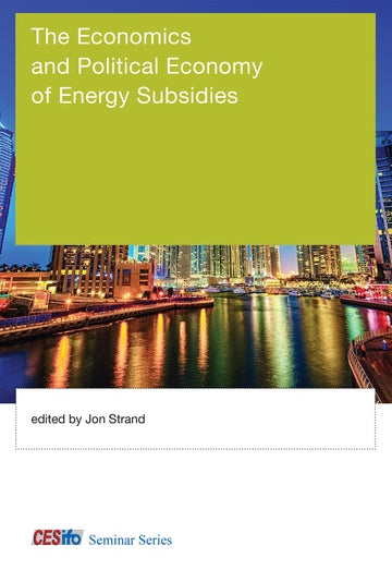 The Economics and Political Economy of Energy Subsidies (CESifo Seminar Series)