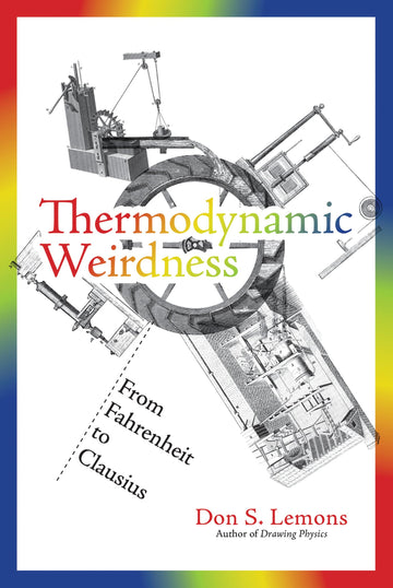 Thermodynamic Weirdness: From Fahrenheit to Clausius (Mit Press)