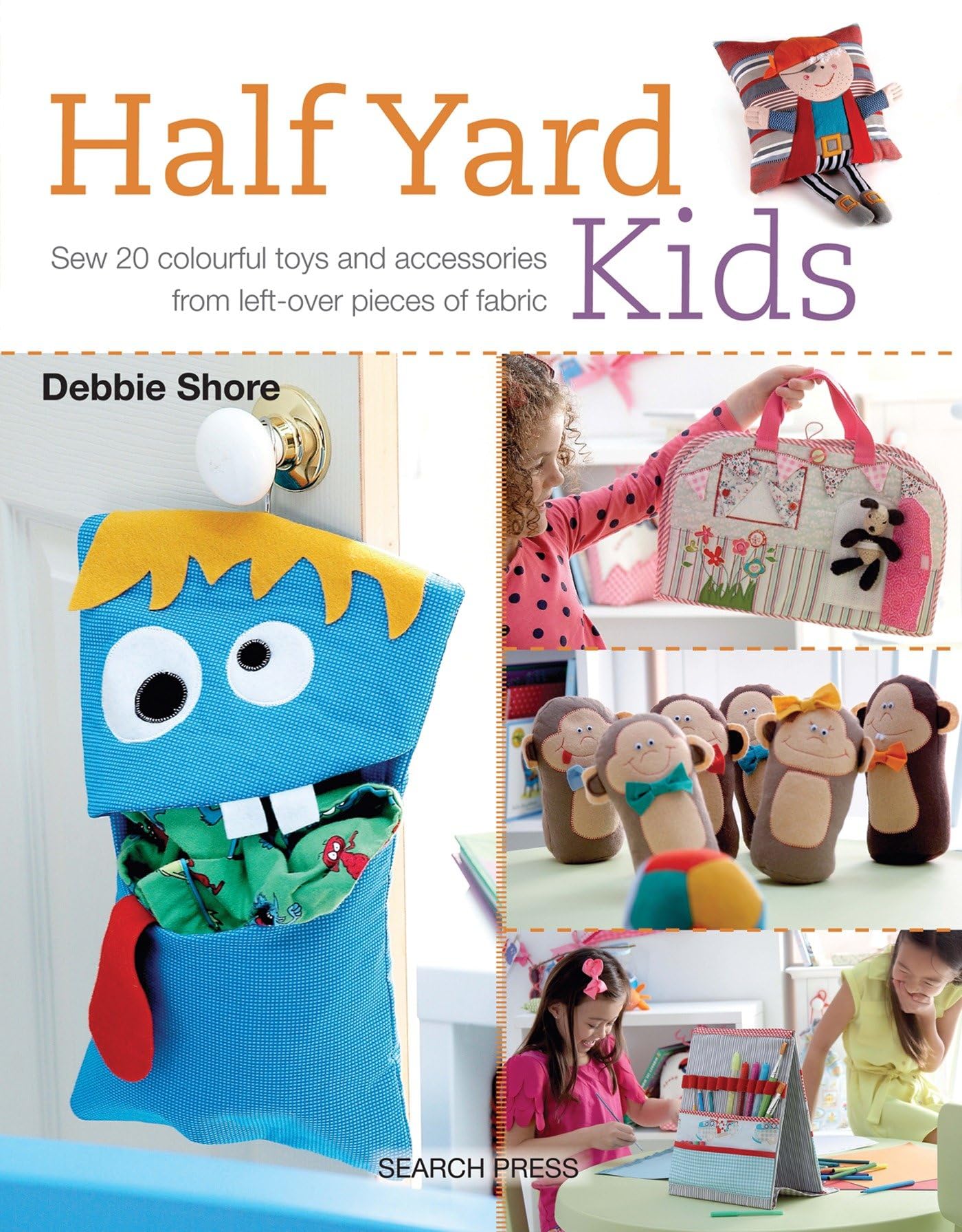 Half Yard# Kids: Sew 20 colourful toys and accessories from leftover pieces of fabric