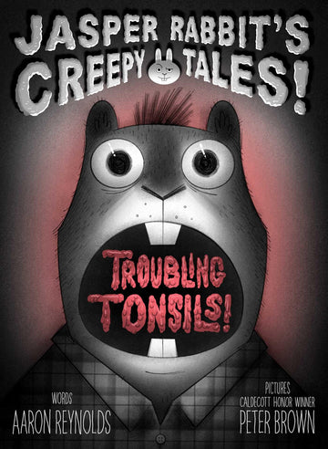 Troubling Tonsils! (Jasper Rabbit's Creepy Tales!)