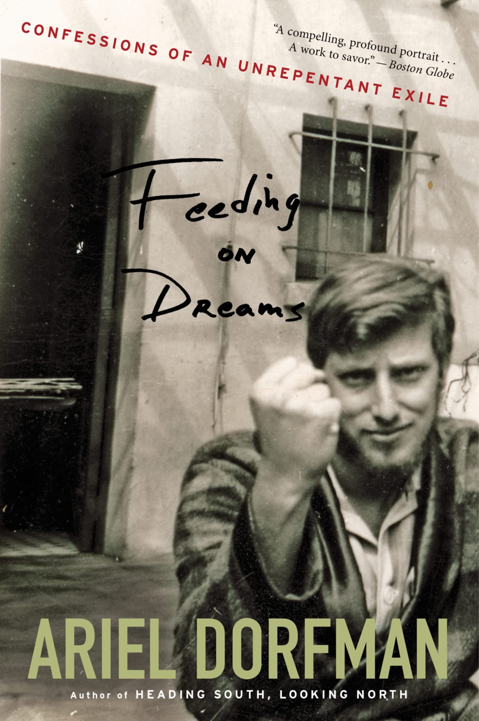 Feeding On Dreams: Confessions of an Unrepentant Exile – A Personal and Political Memoir of Chile, Pinochet, and Latin America