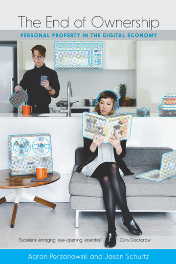 The End of Ownership: Personal Property in the Digital Economy (The Information Society Series)