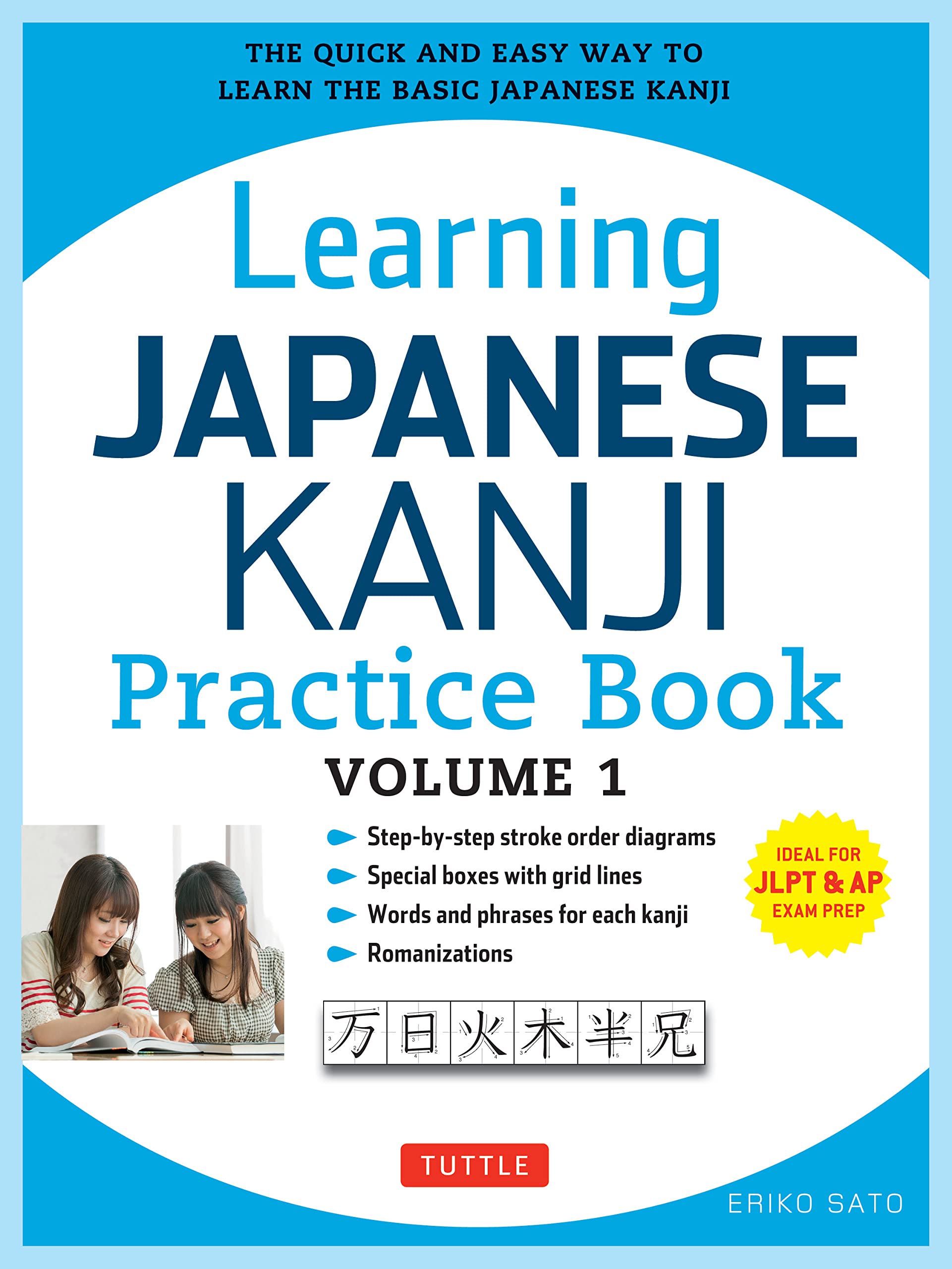 Learning Japanese Kanji Practice Book Volume 1: (JLPT Level N5 & AP Exam) The Quick and Easy Way to Learn the Basic Japanese Kanji