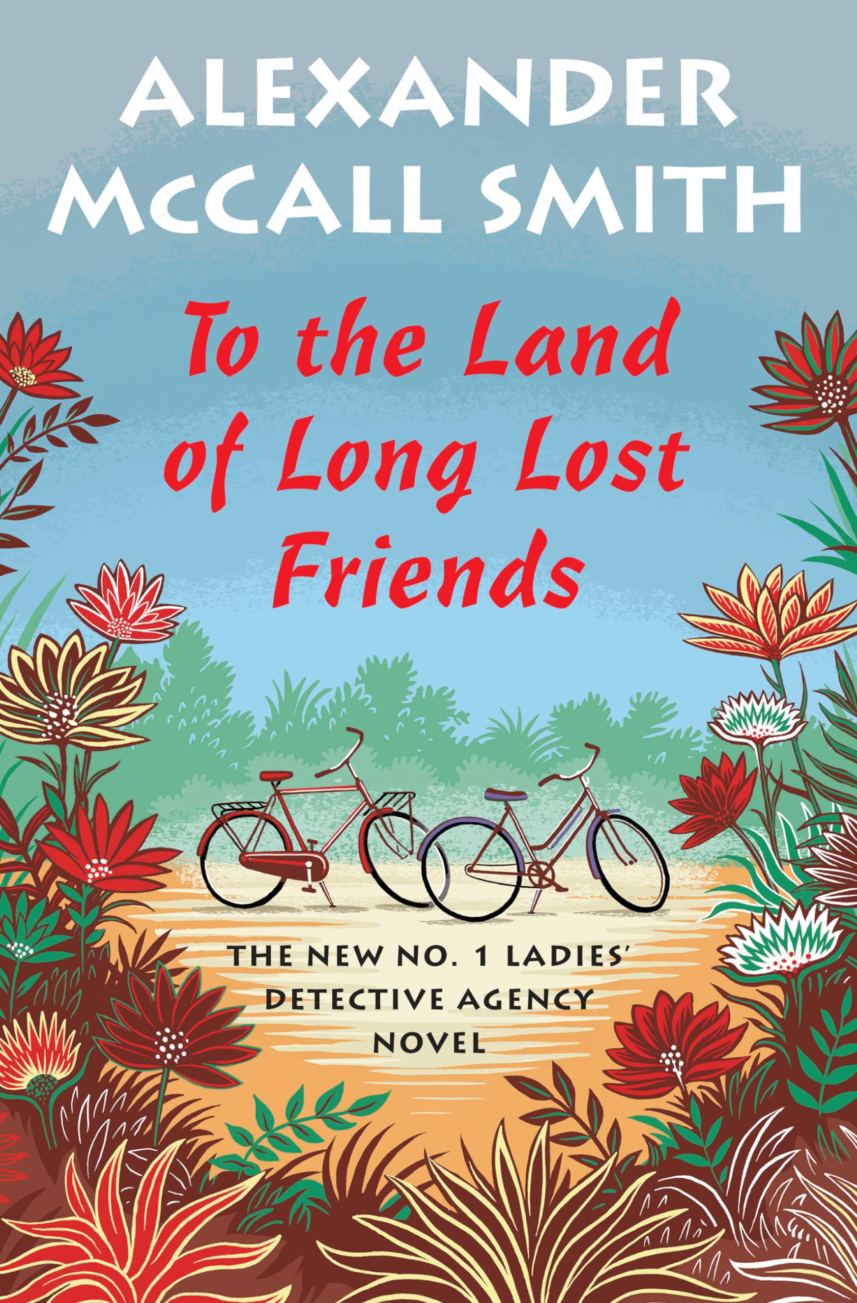 To the Land of Long Lost Friends: No. 1 Ladies' Detective Agency (20) (No. 1 Ladies' Detective Agency Series)