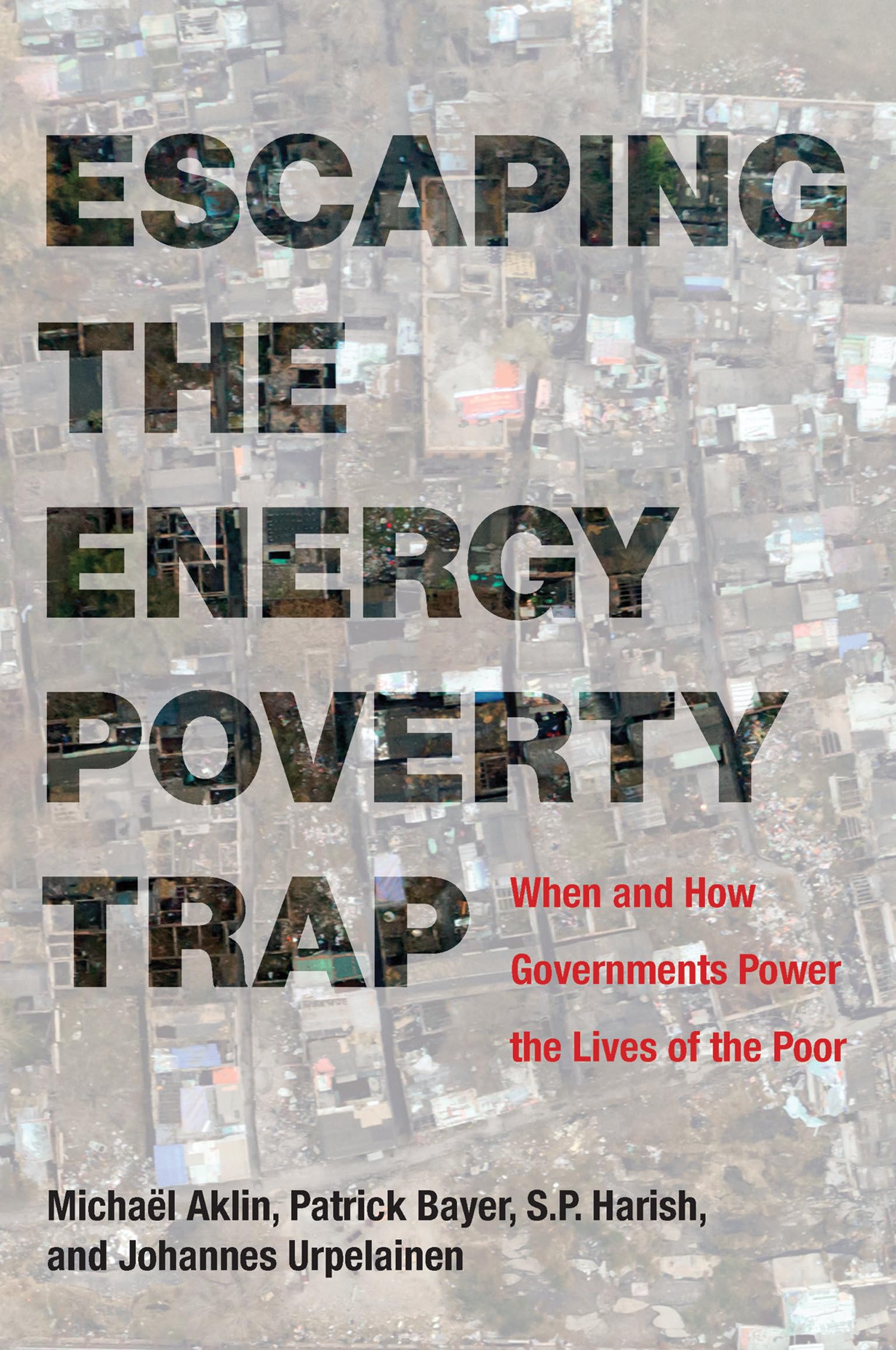 Escaping the Energy Poverty Trap: When and How Governments Power the Lives of the Poor (Mit Press)