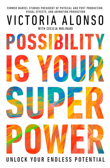 Possibility Is Your Superpower: Unlock Your Endless Potential